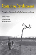 Contesting Development: Participatory Projects and Local Conflict Dynamics in Indonesia (Yale Agrarian Studies (Yup))