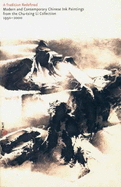 A Tradition Redefined: Modern and Contemporary Chinese Ink Paintings From the Chu-Tsing Li Collection, 1950-2000