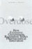 Overdose-How Excessive Government Regulation Stifles Pharmaceutical Innovation