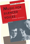 Music for Silenced Voices: Shostakovich and His Fifteen Quartets