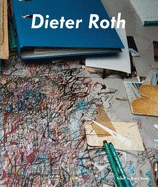 Dieter Roth, Bj�rn Roth: Work Tables and Tischmatten