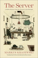 The Server: a Media History From the Present to the Baroque