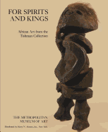 For Spirits and Kings: African Art From the Paul and Ruth Tishman Collection