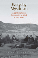 Everyday Mysticism: a Contemplative Community at Work in the Desert