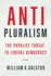 Anti-Pluralism: the Populist Threat to Liberal Democracy (Politics and Culture)