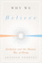 Why We Believe: Evolution and the Human Way of Being (Foundational Questions in Science)