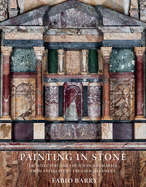 Painting in Stone: Architecture and the Poetics of Marble From Antiquity to the Enlightenment