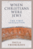When Christians Were Jews