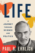 Life: a Journey Through Science and Politics