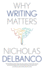 Why Writing Matters (Why X Matters Series)