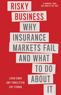 Risky Business: Why Insurance Markets Fail and What to Do About It