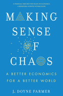 Making Sense of Chaos: A Better Economics for a Better World