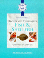 Cordon Bleu Recipes and Techniques: Everything You Need to Know From the French Culinary School: Fish and Shellfish (Le Cordon Bleu Recipes & Techniques)