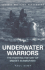 Cassell Military Classics: Underwater Warriors: the Fighting History of Midget Submarines