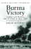 Cassell Military Classics: Burma Victory: Imphal and Kohima March 1944 to May 1945