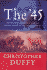 The '45: Bonnie Prince Charlie: Bonnie Prince Charlie and the Untold Story of the Jacobite Rising