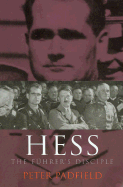 Hess: the Fuehrer's Disciple