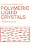 Polymeric Liquid Crystals (Polymer Science and Technology Series, 28)
