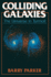 Colliding Galaxies: the Universe in Turmoil