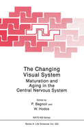 The Changing Visual System: Maturation and Aging in the Central Nervous System (Nato Science Series: a: )