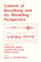 Control of Breathing and Its Modeling Perspective-Fundamentals of Defectology (Abnormal Psychology and Learning Disabilities)
