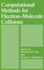 Computational Methods for Electron-Molecule Collisions-Proceedings of the Workshop in Comparative Study of Current Methodologies in Electron-Molecule Scattering Held March 11-13, 1993, in Cambridge, Massachusetts