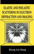 Elastic and Inelastic Scattering in Electron Diffraction and Imaging (Nato Asi Series)