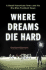Where Dreams Die Hard: a Small American Town and Its Six-Man Football Team
