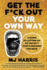 Get the F*Ck Out Your Own Way: a Guide to Letting Go of the Sh*T That's Holding You Back