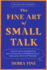 The Fine Art of Small Talk: How to Start a Conversation, Keep It Going, Build Networking Skills � and Leave a Positive Impression!