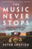 The Music Never Stops: What Putting on 10, 000 Shows Has Taught Me About Life, Liberty, and the Pursuit of Magic