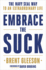 Embrace the Suck: the Navy Seal Way to an Extraordinary Life