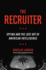 The Recruiter: Spying and the Lost Art of American Intelligence