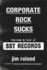 Corporate Rock Sucks: the Rise and Fall of Sst Records