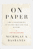 On Paper: the Everything of Its Two-Thousand-Year History (Ala Notable Books for Adults)