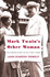 Mark Twain's Other Woman: the Hidden Story of His Final Years