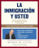 La Inmigraci�n Y Usted: C�mo Navegar Por El Laberinto Legal Y Triunfar (Spanish Edition)