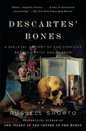 Descartes' Bones: a Skeletal History of the Conflict Between Faith and Reason