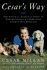 Cesars Way: the Natural, Everyday Guide to Understanding and Correcting Common Dog Problems
