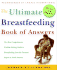 The Ultimate Breastfeeding Book of Answers: the Most Comprehensive Problem-Solving Guide to Breastfeeding From the Foremost Expert in North America, Revised & Updated Edition