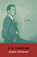 E. E. Cummings: a Life
