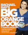 Rachael Ray's Big Orange Book: Her Biggest Ever Collection of All-New 30-Minute Meals Plus Kosher Meals, Meals for One, Veggie Dinners, Holiday Favorites, and Much More!