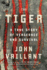 The Tiger: a True Story of Vengeance and Survival