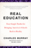 Real Education: Four Simple Truths for Bringing America's Schools Back to Reality
