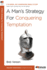 A Mans Strategy for Conquering Temptation (40-Minute Bible Studies)