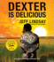 Dexter is Delicious