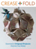 Crease and Fold: Innovative Origami Projects Anyone Can Make