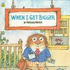 When I Get Bigger (Little Critter)