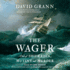 The Wager: a Tale of Shipwreck, Mutiny and Murder
