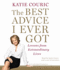The Best Advice I Ever Got: Lessons From Extraordinary Lives